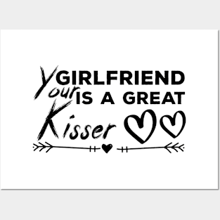 Your Girlfriend Is A Great Kisser Posters and Art
